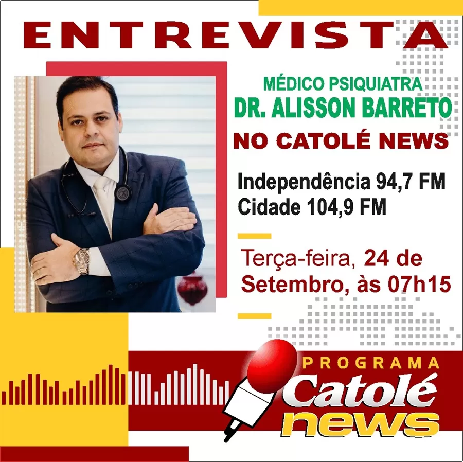 Médico psiquiatra Dr. Alisson Barreto será entrevistado no programa CATOLÉ NEWS, desta terça (24)