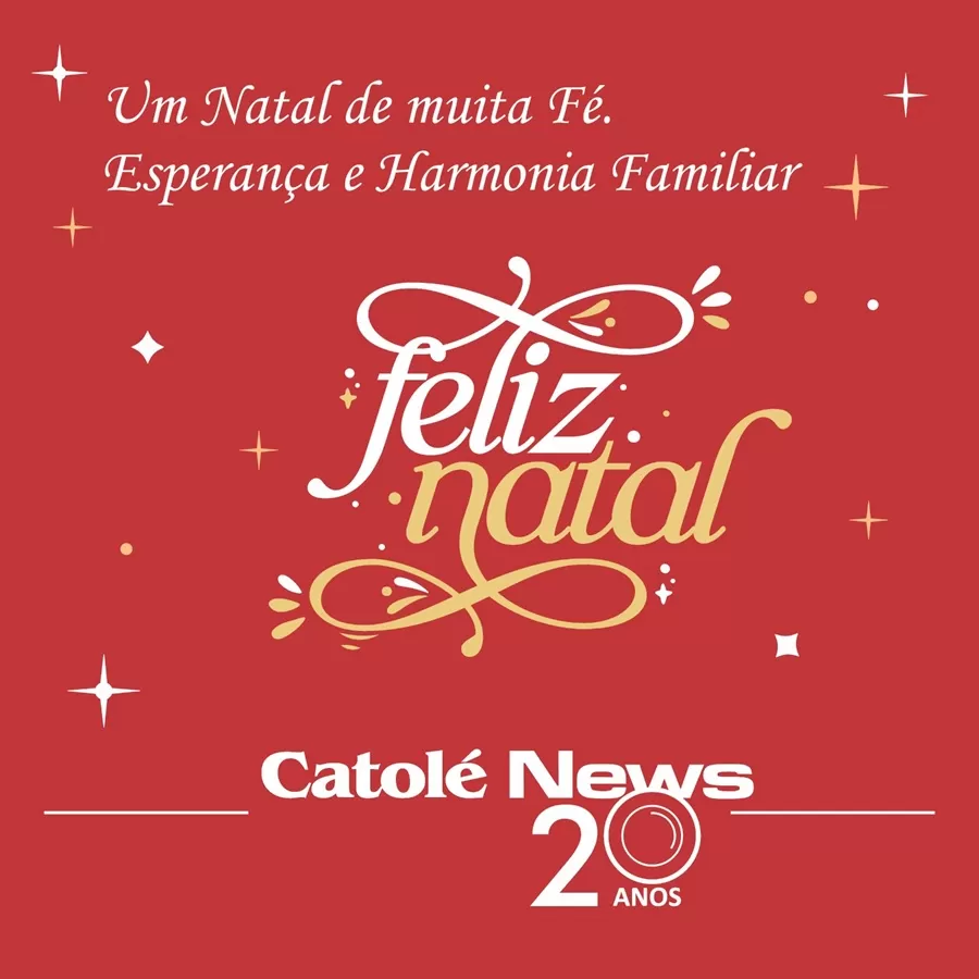 FELICITAÇÕES CATOLÉ NEWS - Um Natal de muita fé, esperança e harmonia familiar